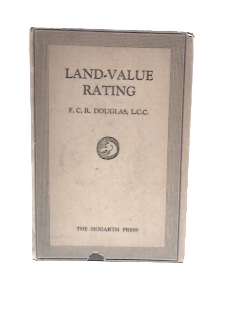 Land-Value Rating. Theory and Practice von Francis Campbell Ross Douglas