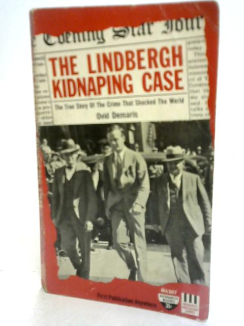 The Lindbergh Kidnapping Case By Ovid Demaris