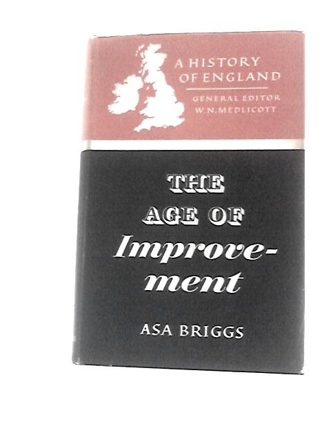 The Age of Improvement 1783-1867 By Asa Briggs