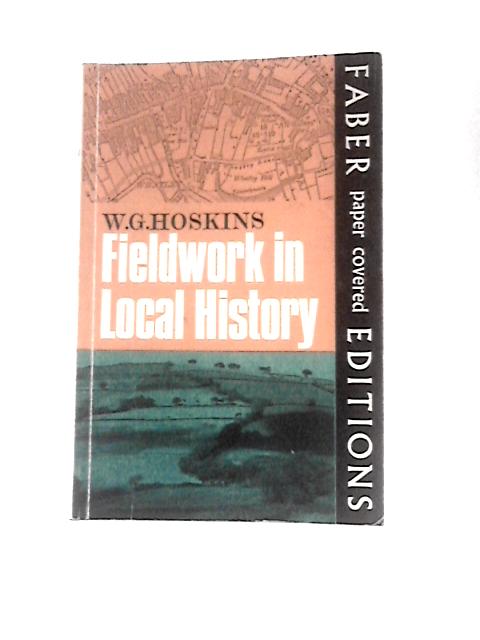 Fieldwork in Local History By W G.Hoskins