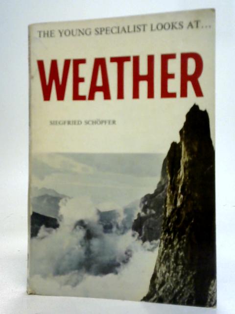 The Young Specialist Looks at Weather By Siegfried Schopfer