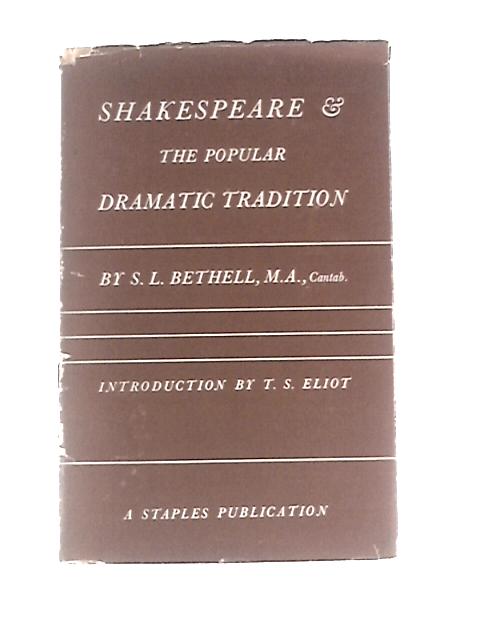 Shakespeare & The Popular Dramatic Tradition By S. L.Bethell