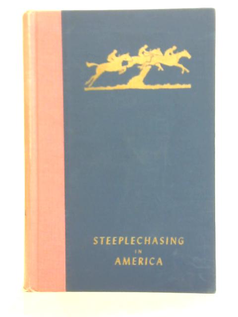 Steeplechasing In America von John E. Cooper
