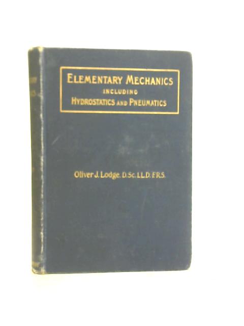 Elementary Mechanics By Oliver J Lodge