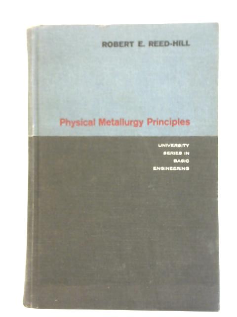 Physical Metallurgy Principles By Robert E. Reed-Hill