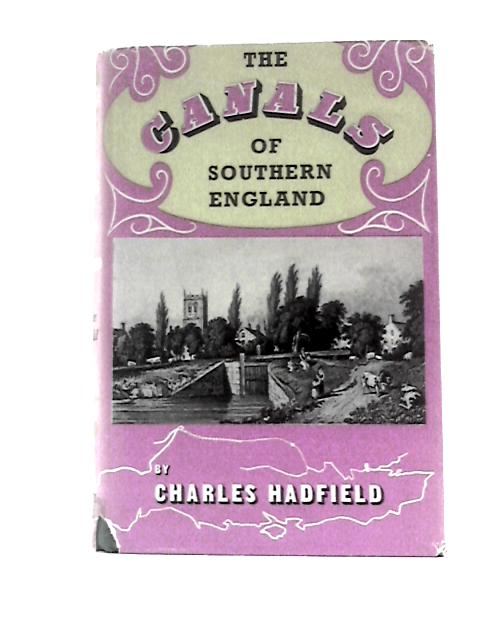 The Canals of Southern England By Charles Hadfield