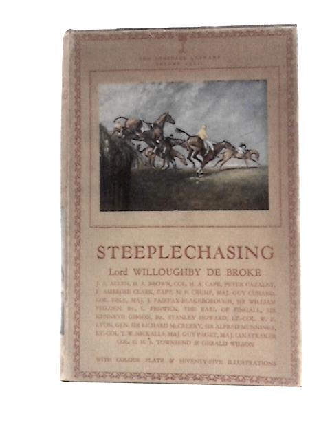 The Lonsdale Library Volume XXXII: Steeplechasing By Willoughby de Broke Et Al.