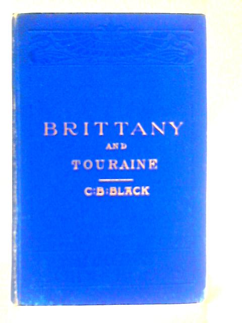 Brittany and Touraine By C. B. Black