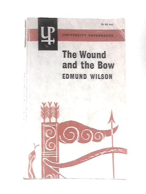 Wound and the Bow: Seven Studies in Literature (University Paperbacks) von Edmund Wilson