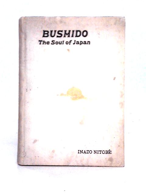 Bushido: The Soul of Japan By Inazo Nitobe