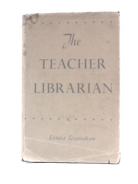 The Teacher Librarian By Ernest Grimshaw