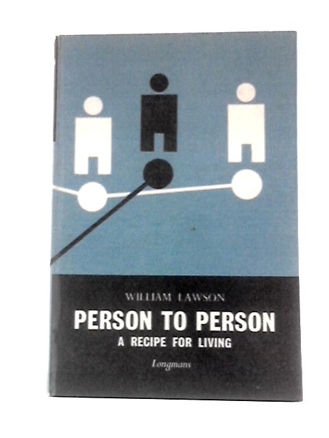 Person to Person: A Recipe for Living By William Lawson