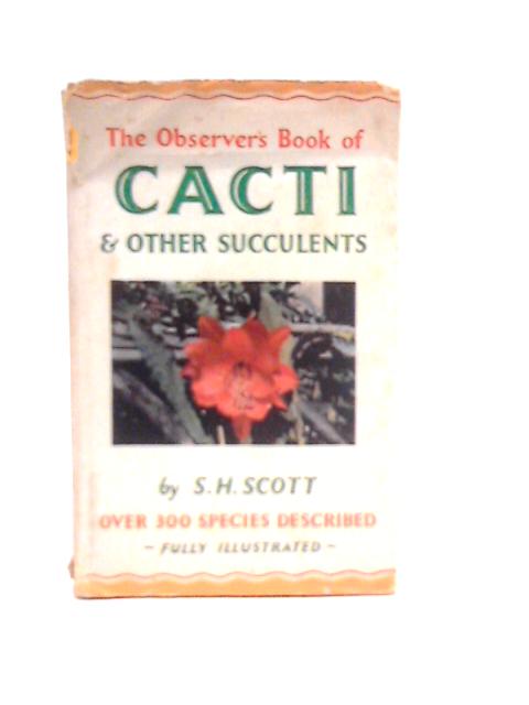 The Observer's Book of Cacti and other Succulents von S.H.Scott