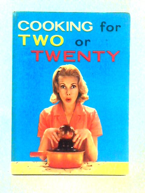 Cooking for Two or Twenty par Good Housekeeping Institute