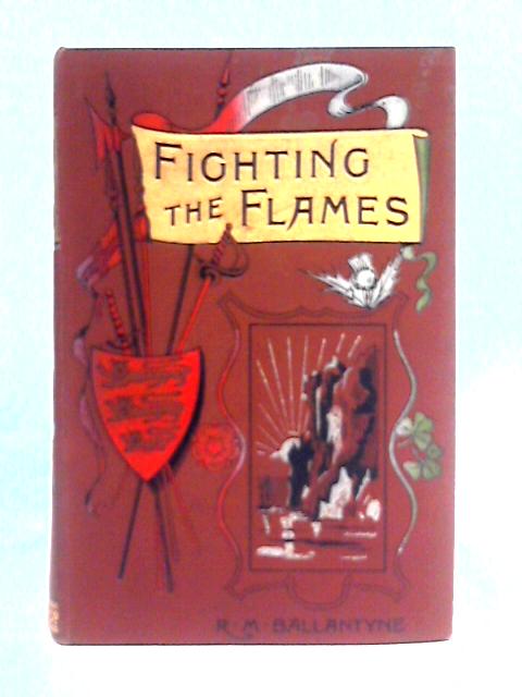 Fighting the Flames By R. M. Ballantyne