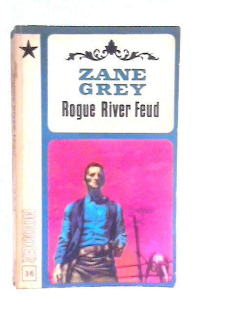 Rogue River Feud von Zane Grey