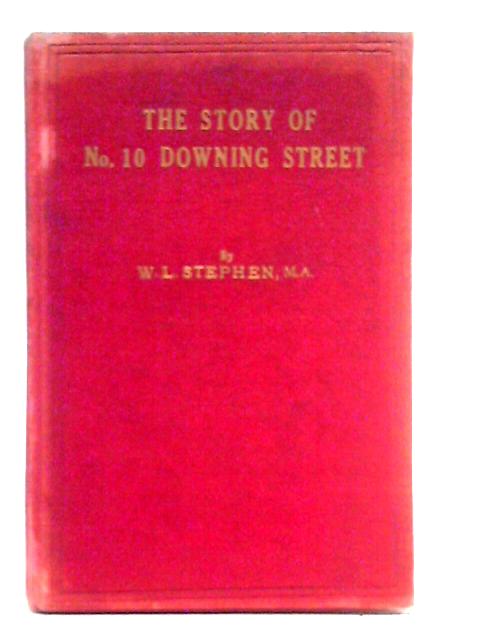 Story of No. 10 Downing Story By W. L. Stephen