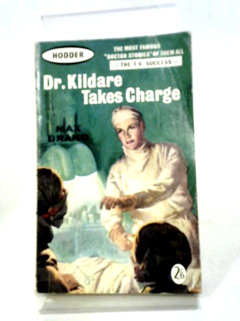 Dr. Kildare Takes Charge By Max Brand