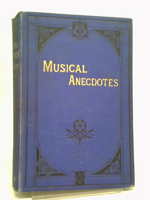 A Book Of Musical Anecdote From Every Available Source By Frederick Crowest