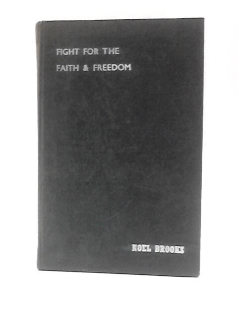 Fight for the Faith and Freedom By Noel Brooks