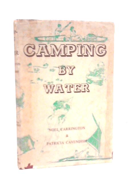 Camping By Water By Noel Carrington & Peter Cavendish