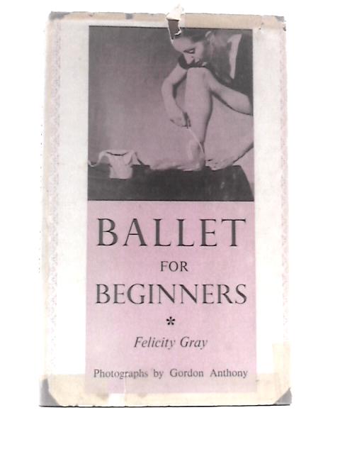 Ballet for Beginners By Felicity Gray