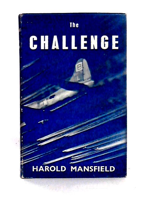 The Challenge: the Tumultuous Story Behind America's Forts and Jets von Harold Mansfield