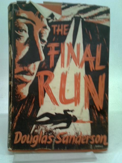 The final run: A novel By Douglas Sanderson