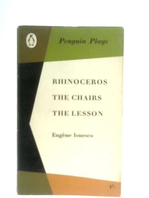 Rhinoceros, The Chairs, The Lesson von Eugene Ionesco