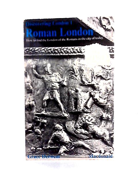 Roman London (Discovering London; 1) By Grace Derwent et al.