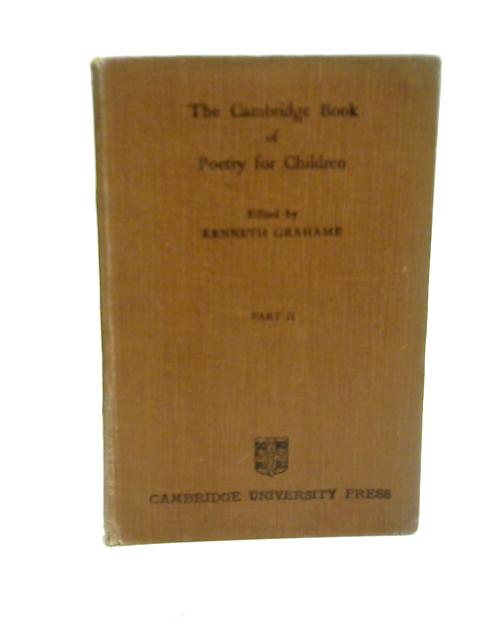 The Cambridge Book of Poetry for Children, Part II By Kenneth Grahame