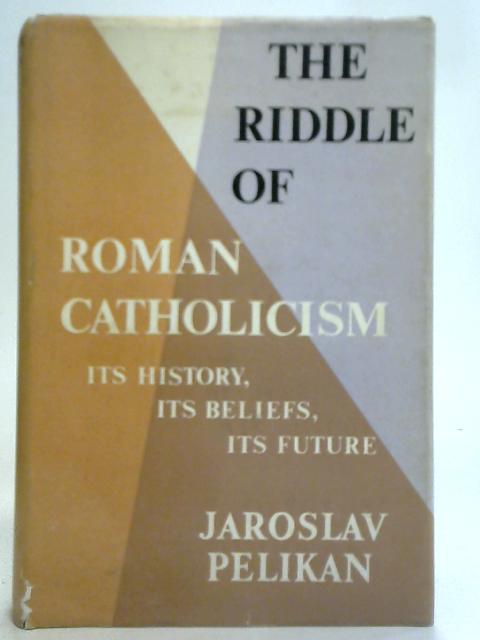 The Riddle of Roman Catholicism von Jaroslav Pelikan