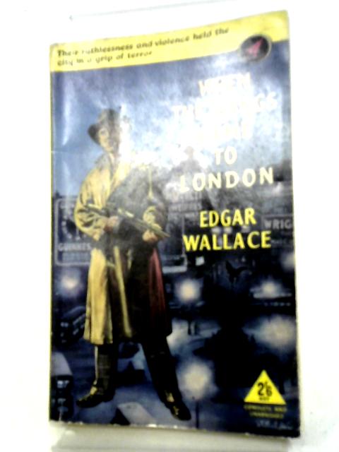 When the Gangs Came to London By Edgar Wallace