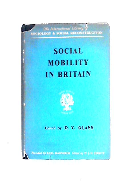 Social Mobility in Britain (International Library of Society) By Unstated