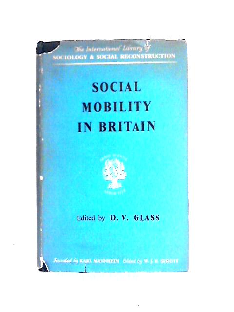 Social Mobility in Britain (International Library of Society) von Unstated