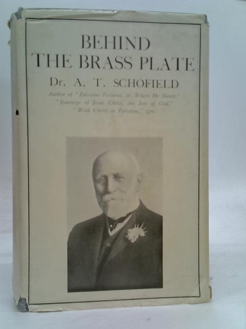 Behind the Brass Plate: Life's Little Stories By Alfred T. Schofield