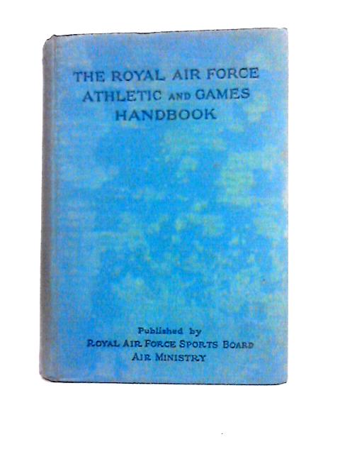 The Royal Air Force Athletic and Games Handbook 1934 By Unstated