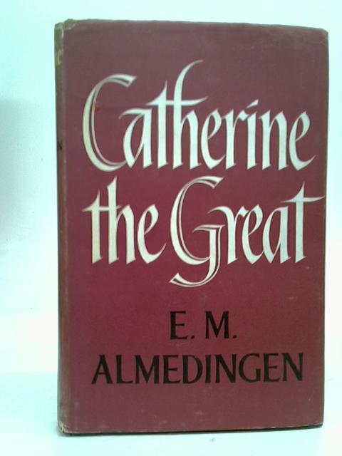 Catherine the Great: A portrait von E. M. Almedingen