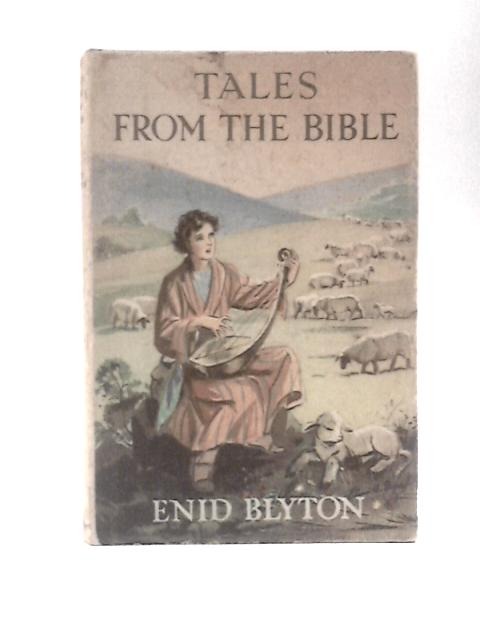 Tales From The Bible By Enid Blyton