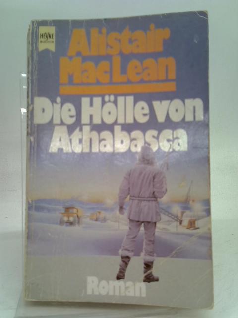 Die Hölle von Athabasca By Alistair MacLean