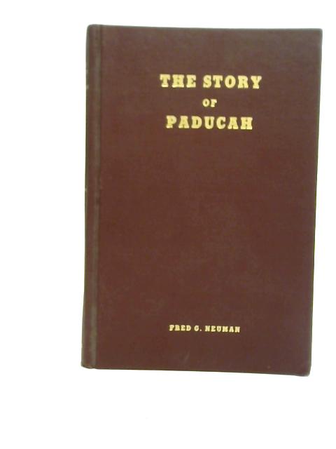 The Story of Paducah By Fred G. Neuman