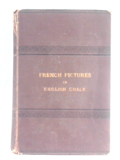 French Pictures in English Chalk By Unstated