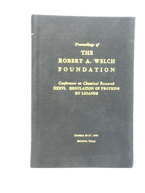 Proceedings Of The Robert A. Welch Foundation By Unstated