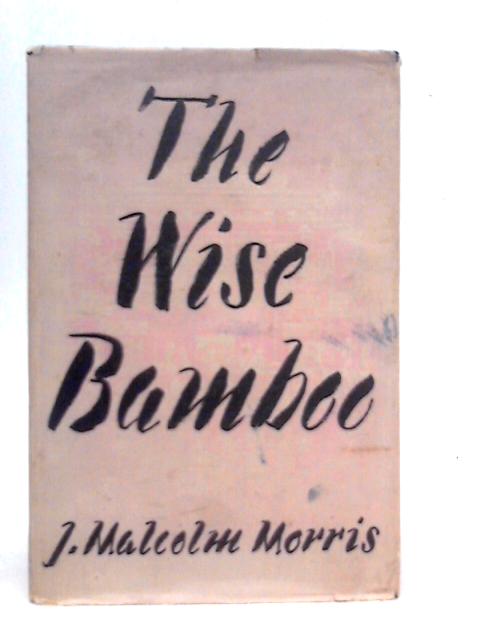 The Wise Bamboo By J.Malcolm Morris