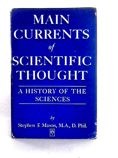 Main Currents of Scientific Thought By S. F. Mason