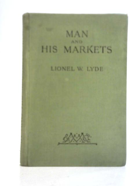 Man and His Markets von Lionel William Lyde