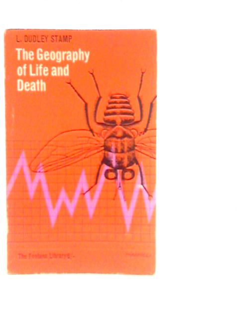 The Geography of Life and Death By L.Dudley Stamp