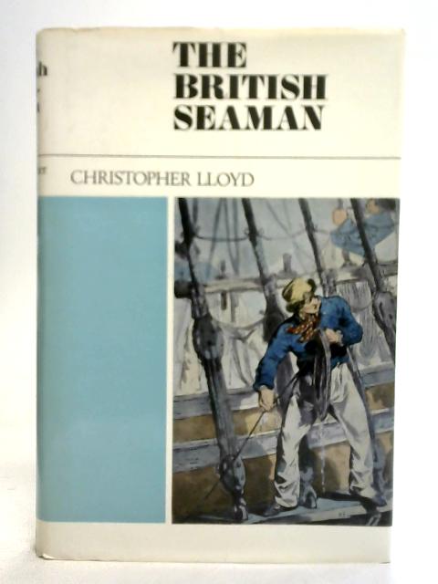 The British Seaman 1200-1860 von Christopher Lloyd