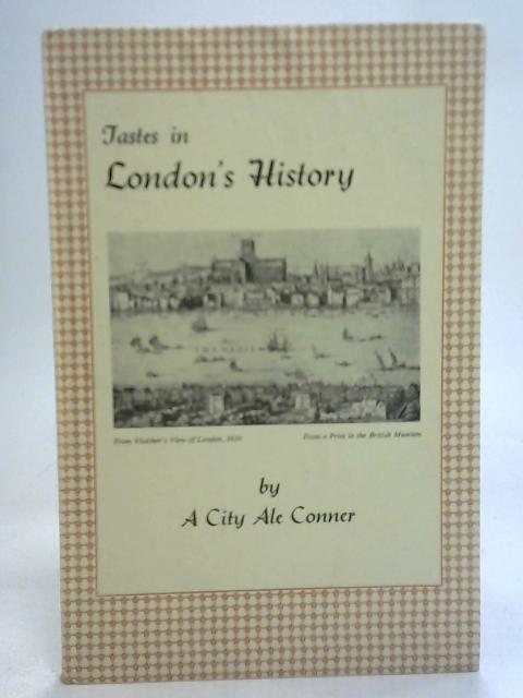 Tastes in London's History By A City Ale Conner