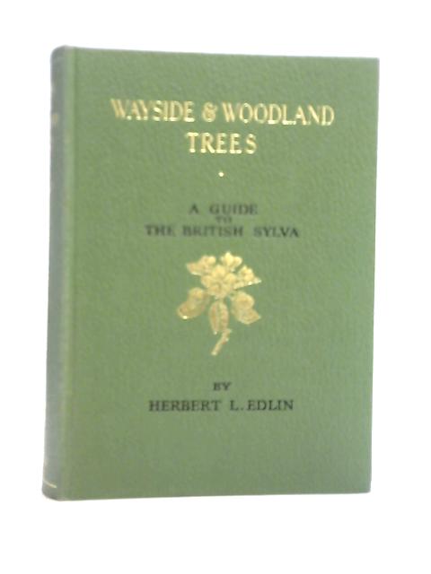 Wayside and Woodland Trees By Herbert L Edlin